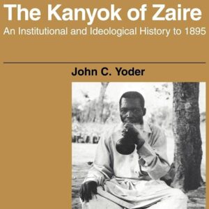 The Kanyok of Zaire: An Institutional and Ideological History to 1895 (African Studies