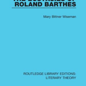 The Ecstasies of Roland Barthes (Routledge Library Editions: Literary Theory) 1st Edition 9781138684546