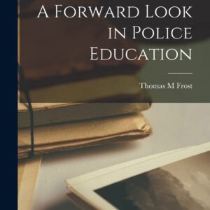 A Forward Look in Police Education Hardcover – September 9