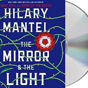 The Mirror & the Light: A Novel (Wolf Hall Trilogy, 3) ISBN-13: 9781427289513