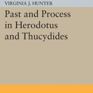 Past and Process in Herodotus and Thucydides (Princeton Legacy Library