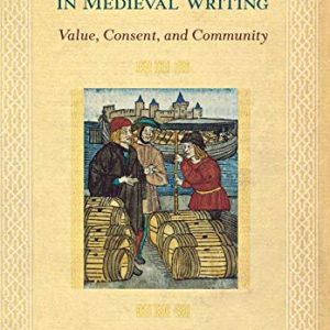 An Anatomy of Trade in Medieval Writing: Value, Consent, and Community ISBN-13: 9780801444128