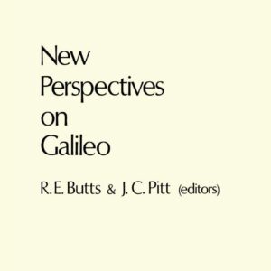 New Perspectives on Galileo: Papers Deriving from and Related to a Workshop on Galileo held at Virginia Polytechnic Institute and State University