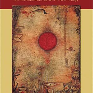 Myth and Knowing: An Introduction to World Mythology ISBN-13: 9780767419574