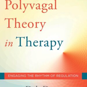 The Polyvagal Theory in Therapy: Engaging the Rhythm of Regulation (Norton Series on Interpersonal Neurobiology) Illustrated Edition 9780393712377