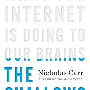 The Shallows: What the Internet Is Doing to Our Brains First Edition 9780393072228