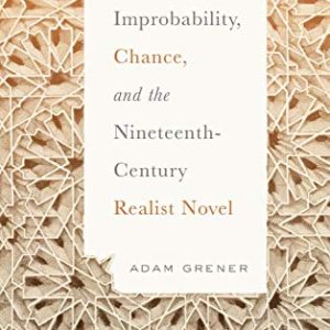 Improbability, Chance, and the Nineteenth-Century Realist Novel ISBN-13: 9780814214428