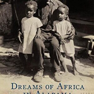 Dreams of Africa in Alabama: The Slave Ship Clotilda and the Story of the Last Africans Brought to America 1st Edition 9780195311044