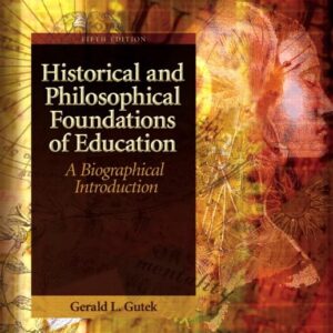 Historical and Philosophical Foundations of Education: A Biographical Introduction 5th Edition 9780137152735