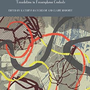 Intimate Enemies: Translation in Francophone Contexts (Francophone Postcolonial Studies LUP) ISBN-13: 9781846318672
