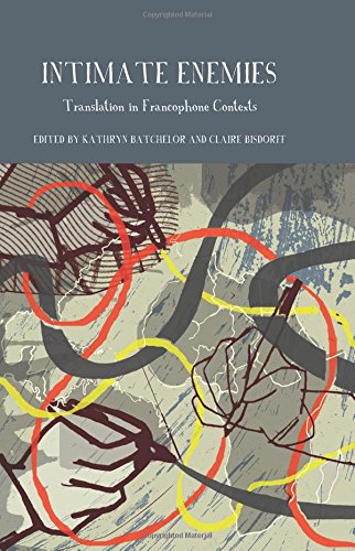 Intimate Enemies: Translation in Francophone Contexts (Francophone Postcolonial Studies LUP) ISBN-13: 9781846318672