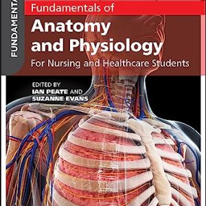Fundamentals of Anatomy and Physiology: For Nursing and Healthcare Students ISBN-13: 9781119576488