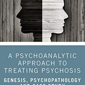 A Psychoanalytic Approach to Treating Psychosis: Genesis, Psychopathology and Case Study ISBN-13: 9780367430429