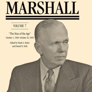 The Papers of George Catlett Marshall: "The Man of the Age
