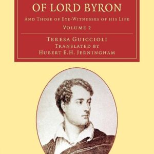 My Recollections of Lord Byron: And Those of Eye-Witnesses of his Life (Cambridge Library Collection - Literary Studies) (Volume 2) 9781108076067