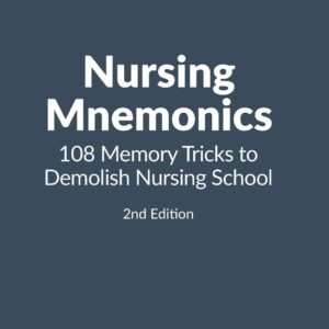 Nursing Mnemonics: 108 Memory Tricks to Demolish Nursing School 1st Edition 9781511448642