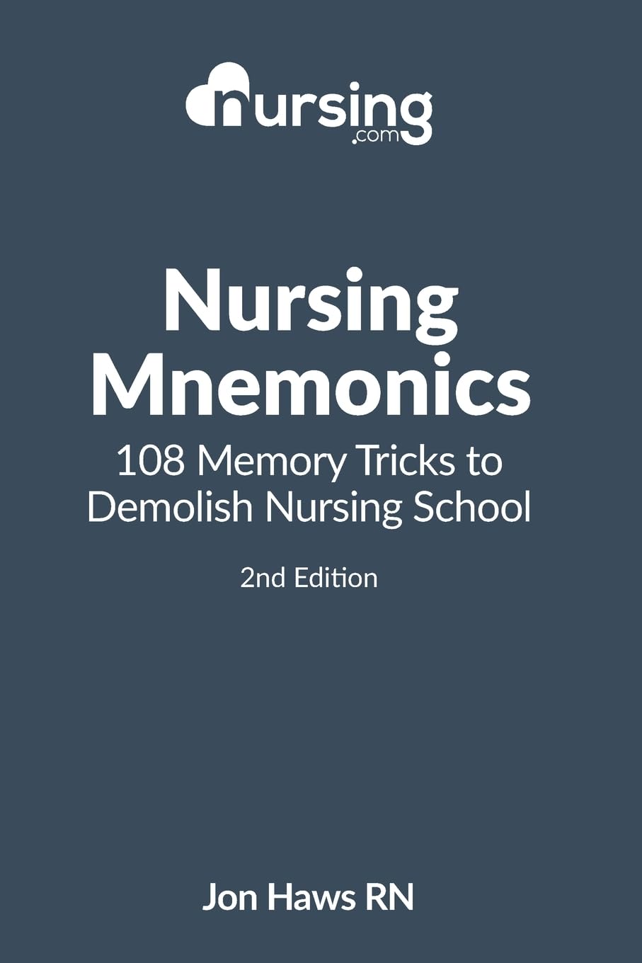 Nursing Mnemonics: 108 Memory Tricks to Demolish Nursing School 1st Edition 9781511448642