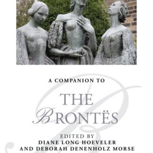 A Companion to the Brontës (Blackwell Companions to Literature and Culture) 1st Edition 9781118404942