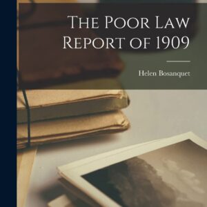 The Poor Law Report of 1909 Paperback – October 27