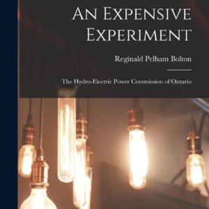 An Expensive Experiment: The Hydro-Electric Power Commission of Ontario Hardcover – October 27