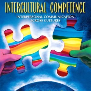 Intercultural Competence: Interpersonal Communication Across Cultures (5th Edition) ISBN-13: 9780205453528