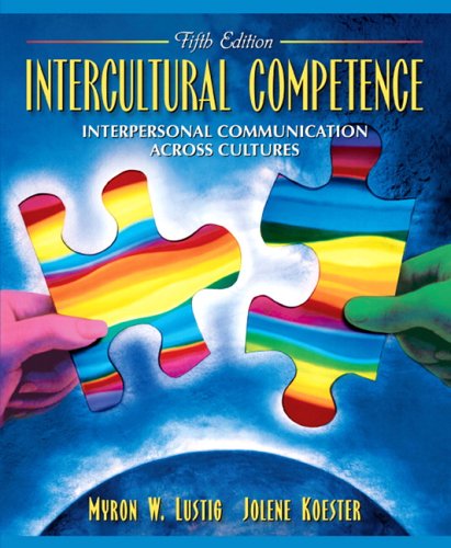 Intercultural Competence: Interpersonal Communication Across Cultures (5th Edition) ISBN-13: 9780205453528
