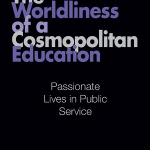 The Worldliness of a Cosmopolitan Education (Studies in Curriculum Theory Series) 1st Edition 9780415995511