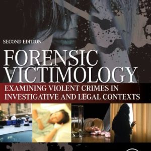 Forensic Victimology: Examining Violent Crime Victims in Investigative and Legal Contexts ISBN-13: 9780124080843