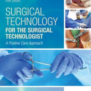 Surgical Technology for the Surgical Technologist: A Positive Care Approach 5th Edition 9781305956414