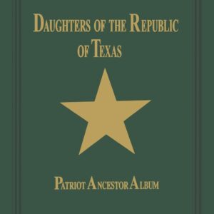 Daughters of Republic of Texas: Patriot Ancestor Album - Vol II Hardcover – July 31