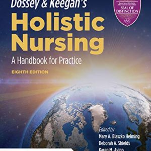 Dossey & Keegans Holistic Nursing: A Handbook for Practice: A Handbook for Practice ISBN-13: 9781284196528