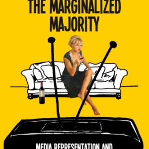 The Marginalized Majority: Media Representation and Lived Experiences of Single Women ISBN-13: 9783034313643
