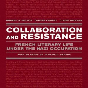 Collaboration and Resistance: French Literary Life Under the Nazi Occupation ISBN-13: 9780981969008