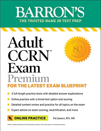 Adult CCRN Exam Premium: For the Latest Exam Blueprint, Includes 3 Practice Tests, Comprehensive Review, and Online Study Prep (Barrons Test Prep) ISBN-13: 9781506284804