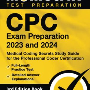 CPC Exam Preparation 2023 and 2024 – Medical Coding Secrets Study Guide for the Professional Coder Certification, Full-Length Practice Test, Detailed Answer Explanations: [3rd Edition] ISBN-13: 9781516723881