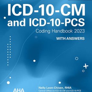 ICD-10-CM and ICD-10-PCS Coding Handbook with Answers 2023 ISBN-13: 9781556484728