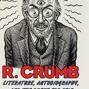 R. Crumb: Literature, Autobiography, and the Quest for Self ISBN-13: 9781496831859