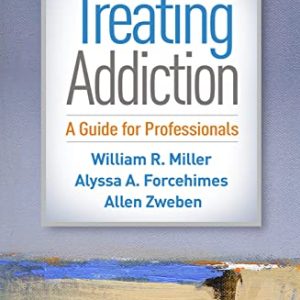 Treating Addiction: A Guide for Professionals ISBN-13: 9781462540440