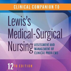 Clinical Companion to Lewis's Medical-Surgical Nursing: Assessment and Management of Clinical Problems 12th Edition 9780323792431
