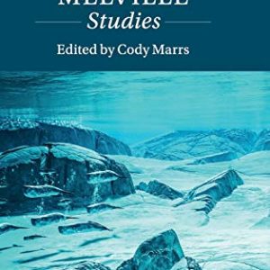 The New Melville Studies (Twenty-First-Century Critical Revisions) ISBN-13: 9781108484039