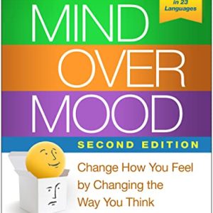 Mind Over Mood: Change How You Feel by Changing the Way You Think ISBN-13: 9781462520428