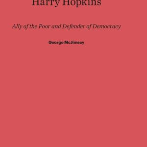 Harry Hopkins: Ally of the Poor and Defender of Democracy Hardcover – February 5