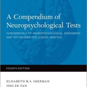 A Compendium of Neuropsychological Tests: Fundamentals of Neuropsychological Assessment and Test Reviews for Clinical Practice 4th Edition 9780199856183