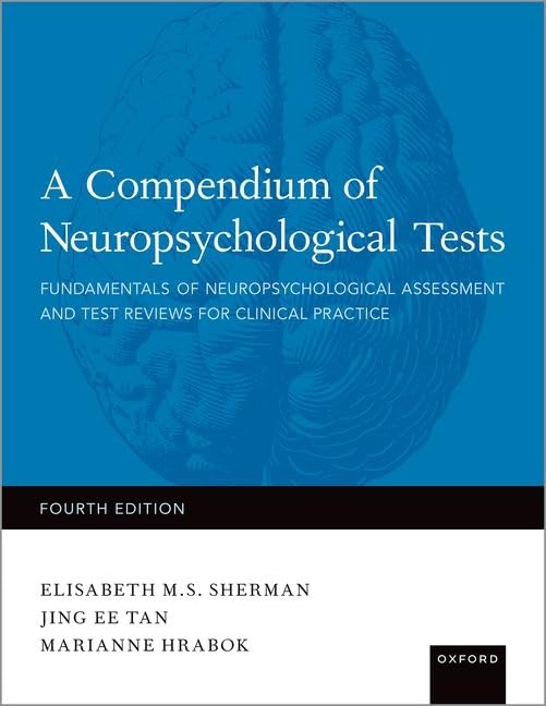 A Compendium of Neuropsychological Tests: Fundamentals of Neuropsychological Assessment and Test Reviews for Clinical Practice 4th Edition 9780199856183