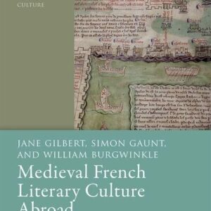 Medieval French Literary Culture Abroad (Oxford Studies in Medieval Literature and Culture) 9780198832454