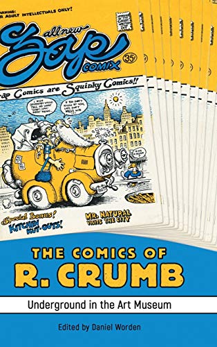 The Comics of R. Crumb: Underground in the Art Museum (Critical Approaches to Comics Artists Series) ISBN-13: 9781496833754