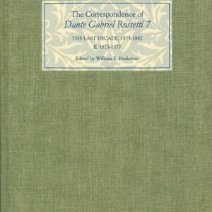 The Correspondence of Dante Gabriel Rossetti 7: The Last Decade