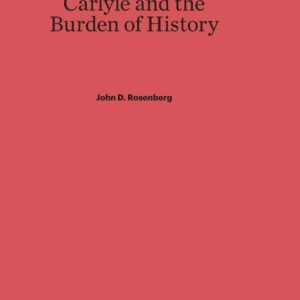 Carlyle and the Burden of History Hardcover – February 5