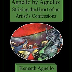 Agnello by Agnello: Striking the Heart of an Artist's Confessions: Paperback – July 9