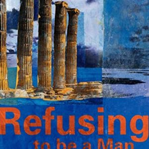 Refusing to be a Man: Essays on Sex and Justice ISBN-13: 9781841420417